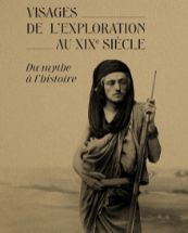 Visages de l'exploration au XIXe siècle